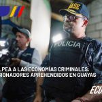 UNASE GOLPEA A LAS ECONOMÍAS CRIMINALES: 40 EXTORSIONADORES APREHENDIDOS EN GUAYAS